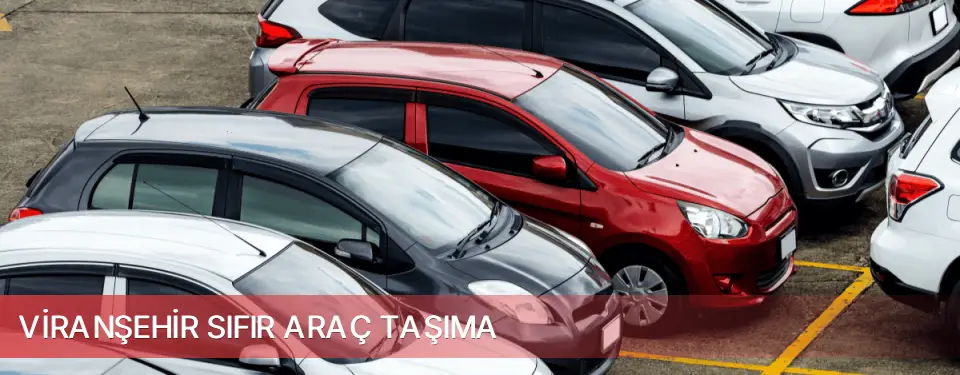 Viranşehir İlçemi Sıfır Araç Taşıma